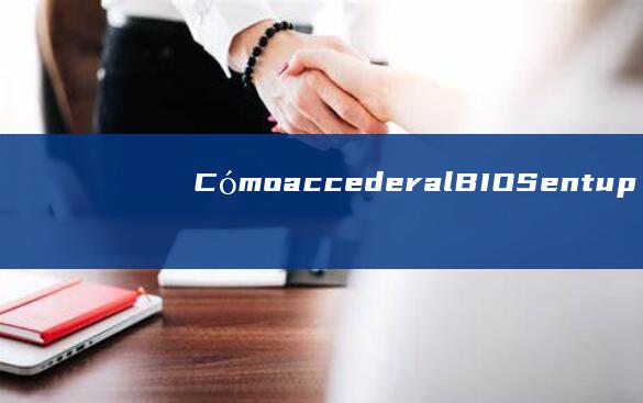 CómoaccederalBIOSentup